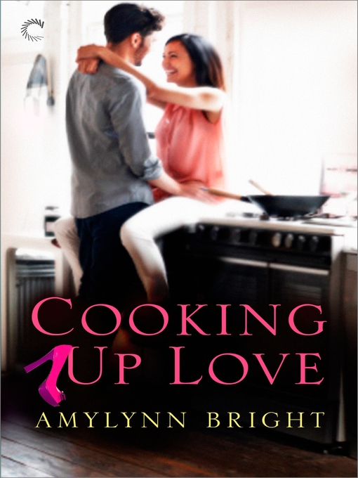Title details for Cooking Up Love by Amylynn Bright - Available